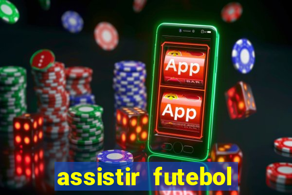 assistir futebol sem travar